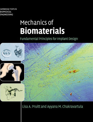Mechanics Of Biomaterials: Fundamental Principles For Implant Design (Cambridge Texts In Biomedical Engineering)