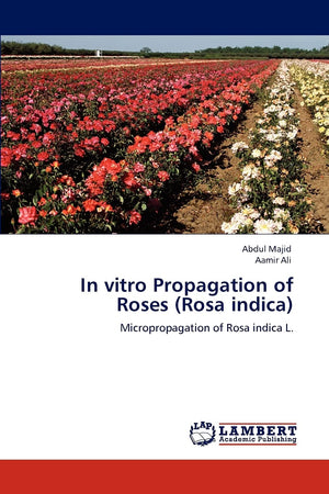 In vitro Propagation of Roses (Rosa indica): Micropropagation of Rosa indica L.,Used