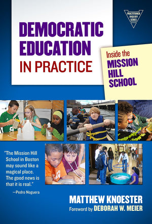 Democratic Education In Practice: Inside The Mission Hill School (Practitioner Inquiry Series),Used