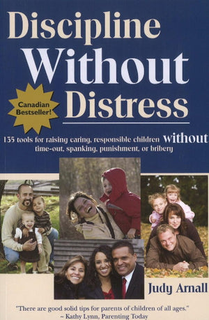 Discipline Without Distress: 135 Tools For Raising Caring Responsible Children, Without Timeout, Spanking, Punishment Or Briber,New
