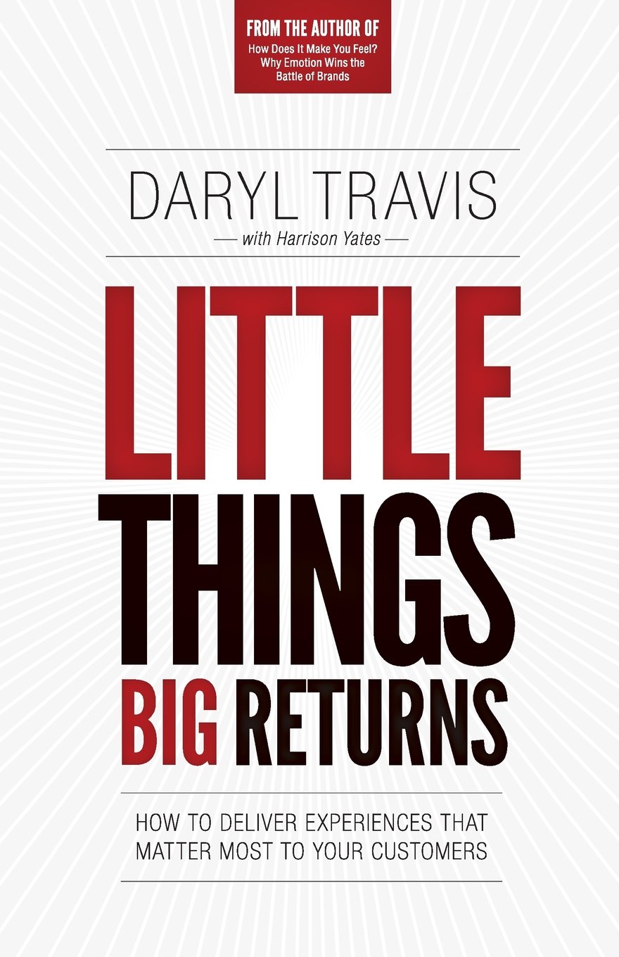 Little Things Big Returns: How to Deliver Experiences that Matter Most to your Customers,Used