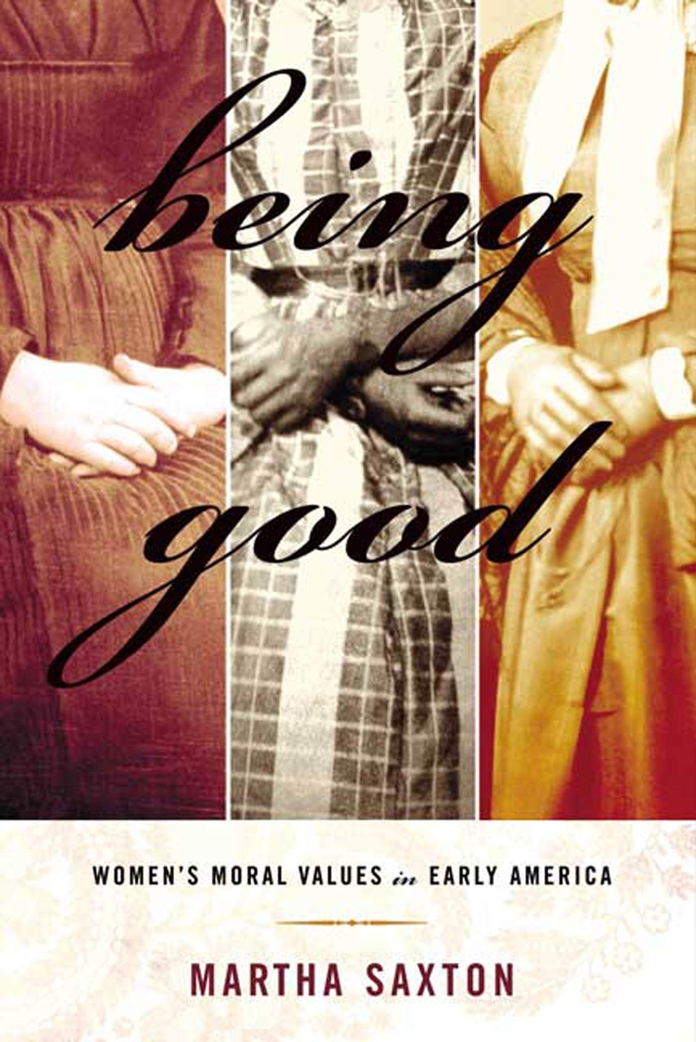 Being Good: Women'S Moral Values In Early America,Used