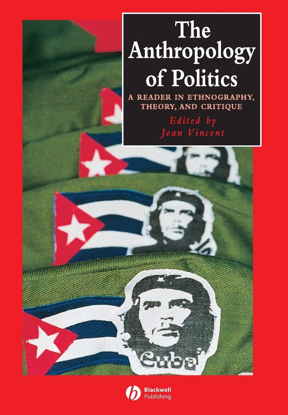 The Anthropology Of Politics: A Reader In Ethnography, Theory, And Critique,Used