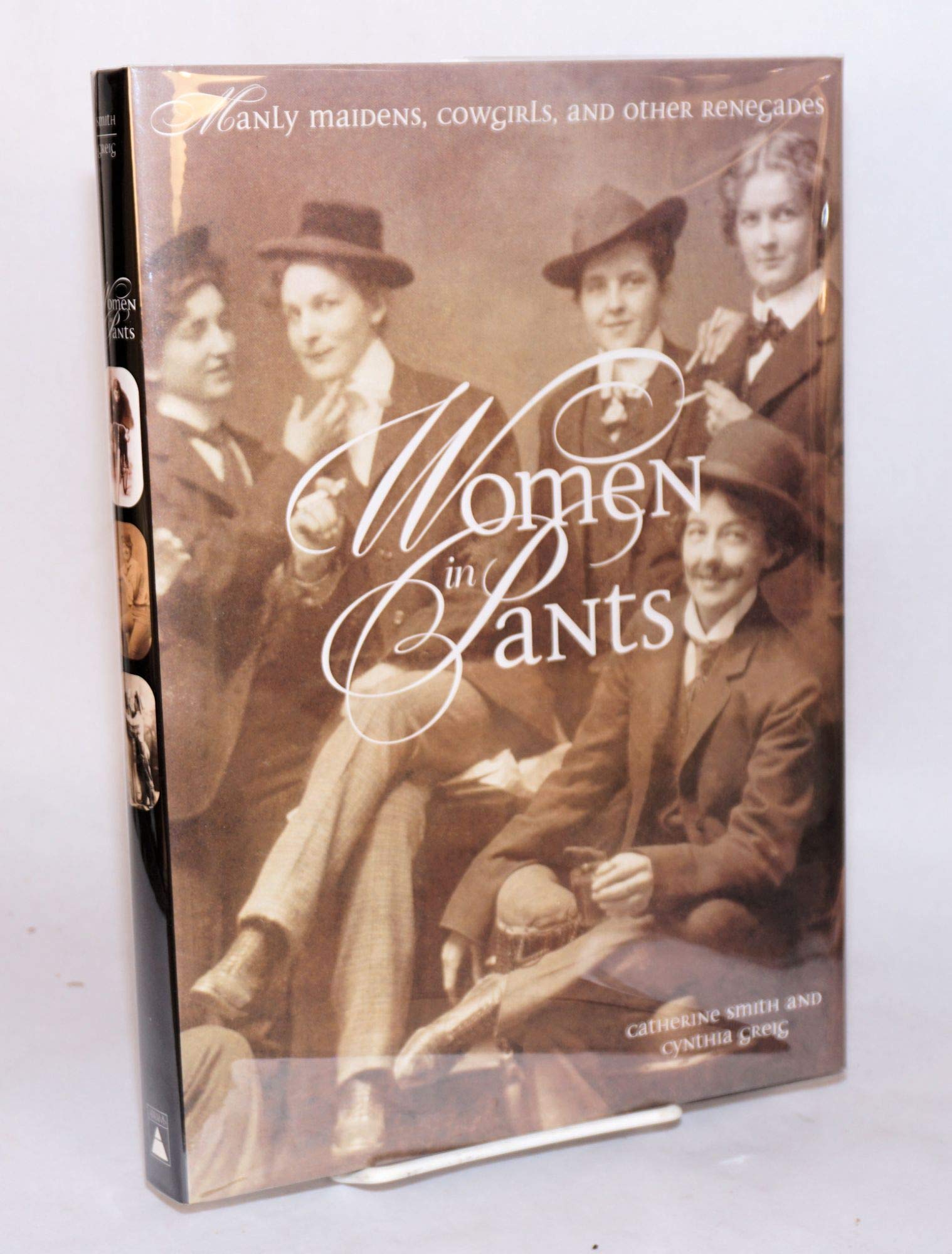 Women in Pants: Manly Maidens, Cowgirls, and Other Renegades,Used
