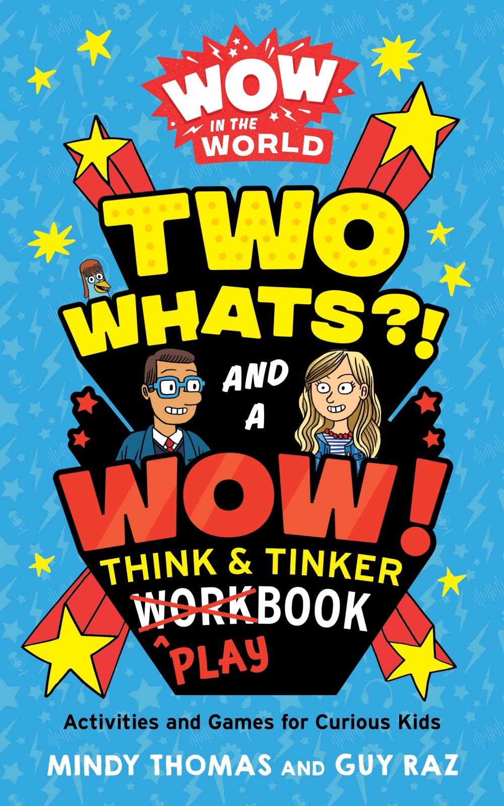 Wow in the World: Two Whats?! and a Wow! Think & Tinker Playbook: Activities and Games for Curious Kids,Used