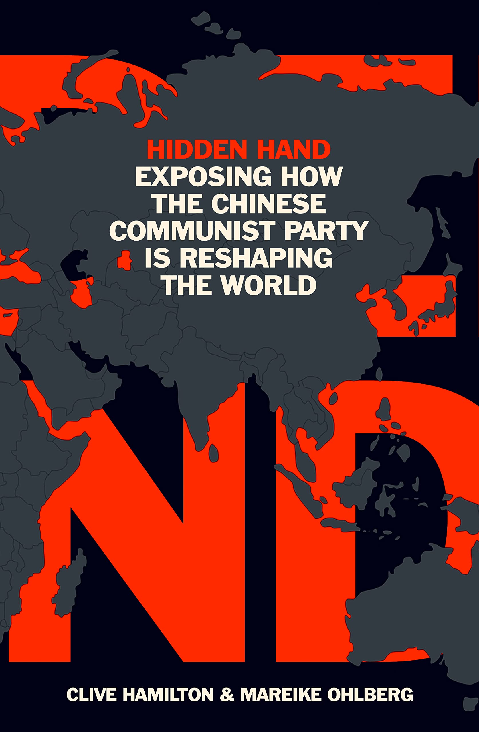 Hidden Hand: Exposing How The Chinese Communist Party Is Reshaping The World