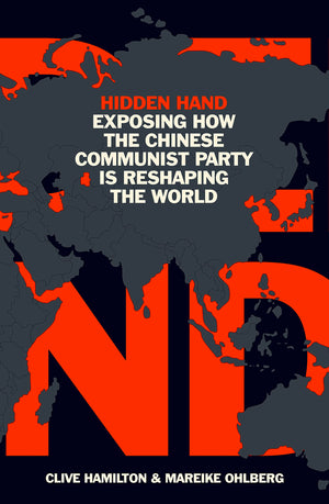 Hidden Hand: Exposing How The Chinese Communist Party Is Reshaping The World