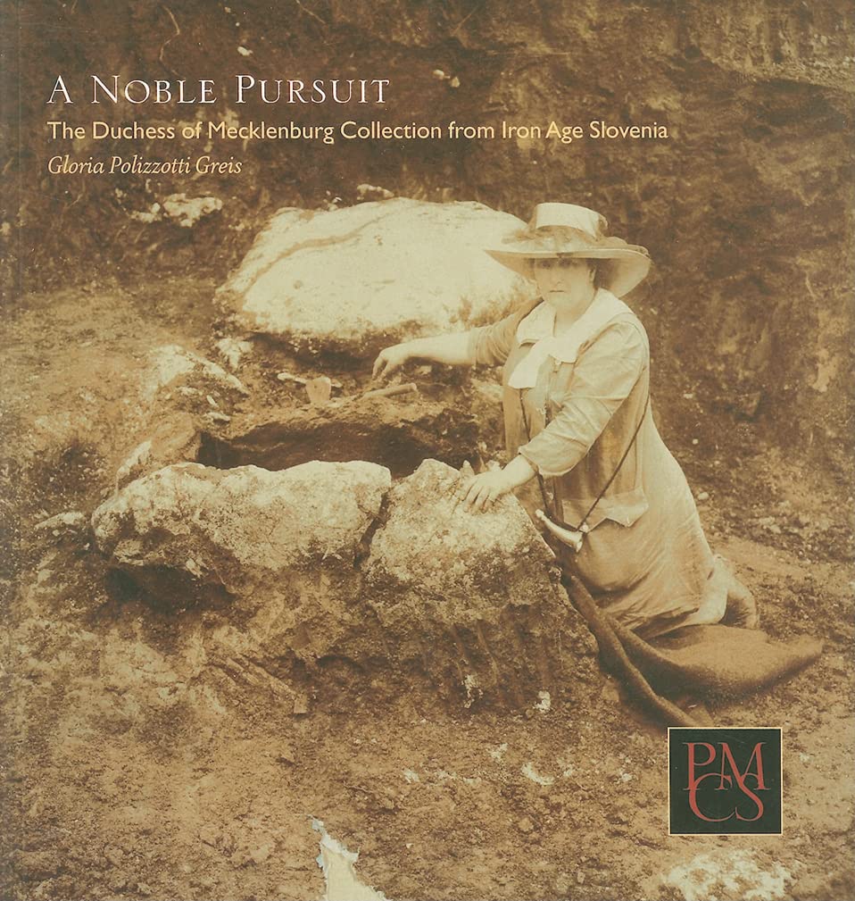 A Noble Pursuit: The Duchess of Mecklenburg Collection from Iron Age Slovenia (Peabody Museum Collections Series),Used