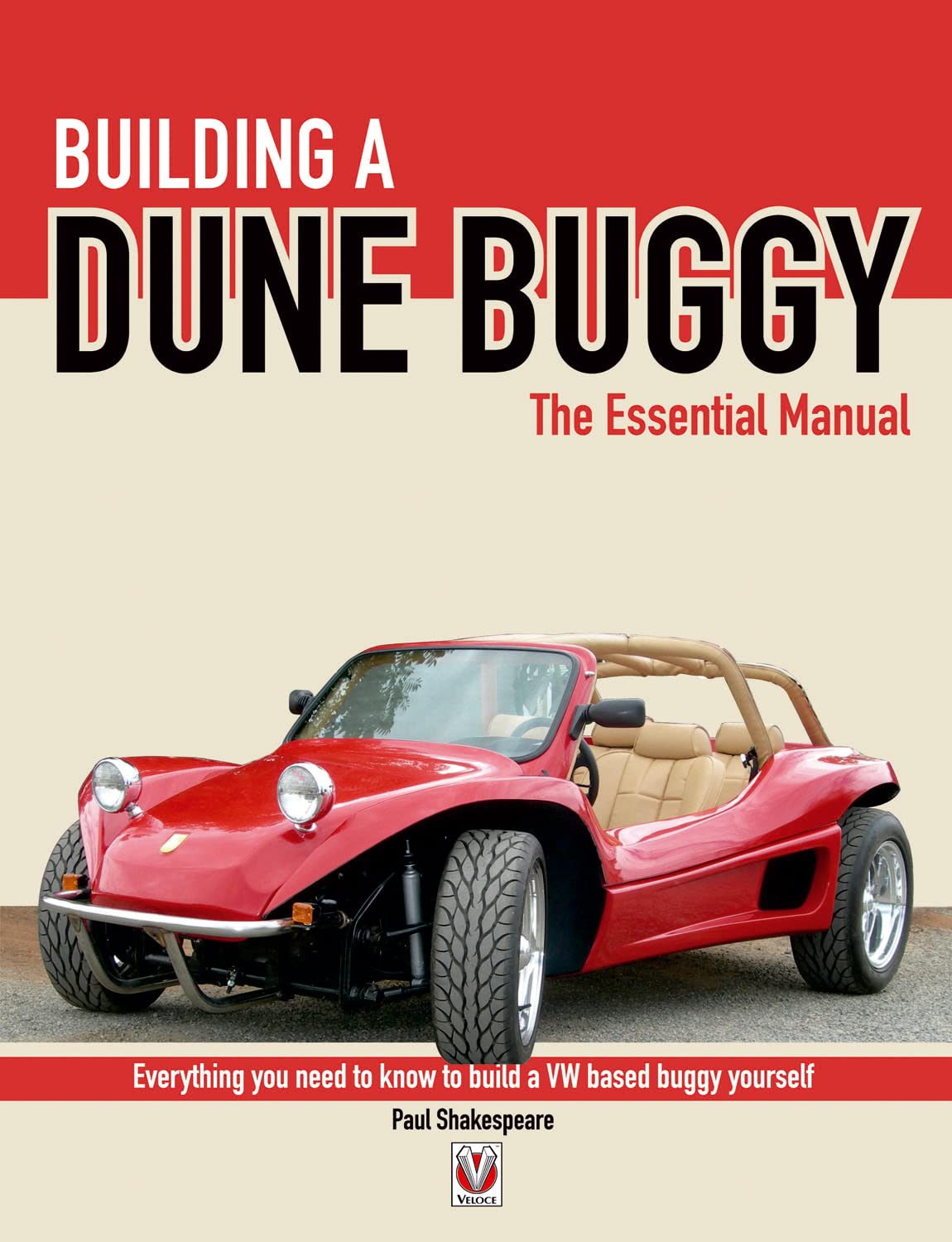 Building A Dune Buggy  The Essential Manual: Everything You Need To Know To Build Any Vwbased Dune Buggy Yourself!