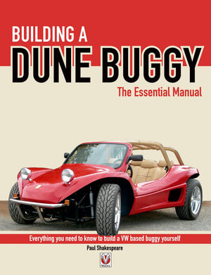 Building A Dune Buggy  The Essential Manual: Everything You Need To Know To Build Any Vwbased Dune Buggy Yourself!