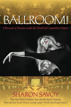 Ballroom!: Obsession And Passion Inside The World Of Competitive Dance,New