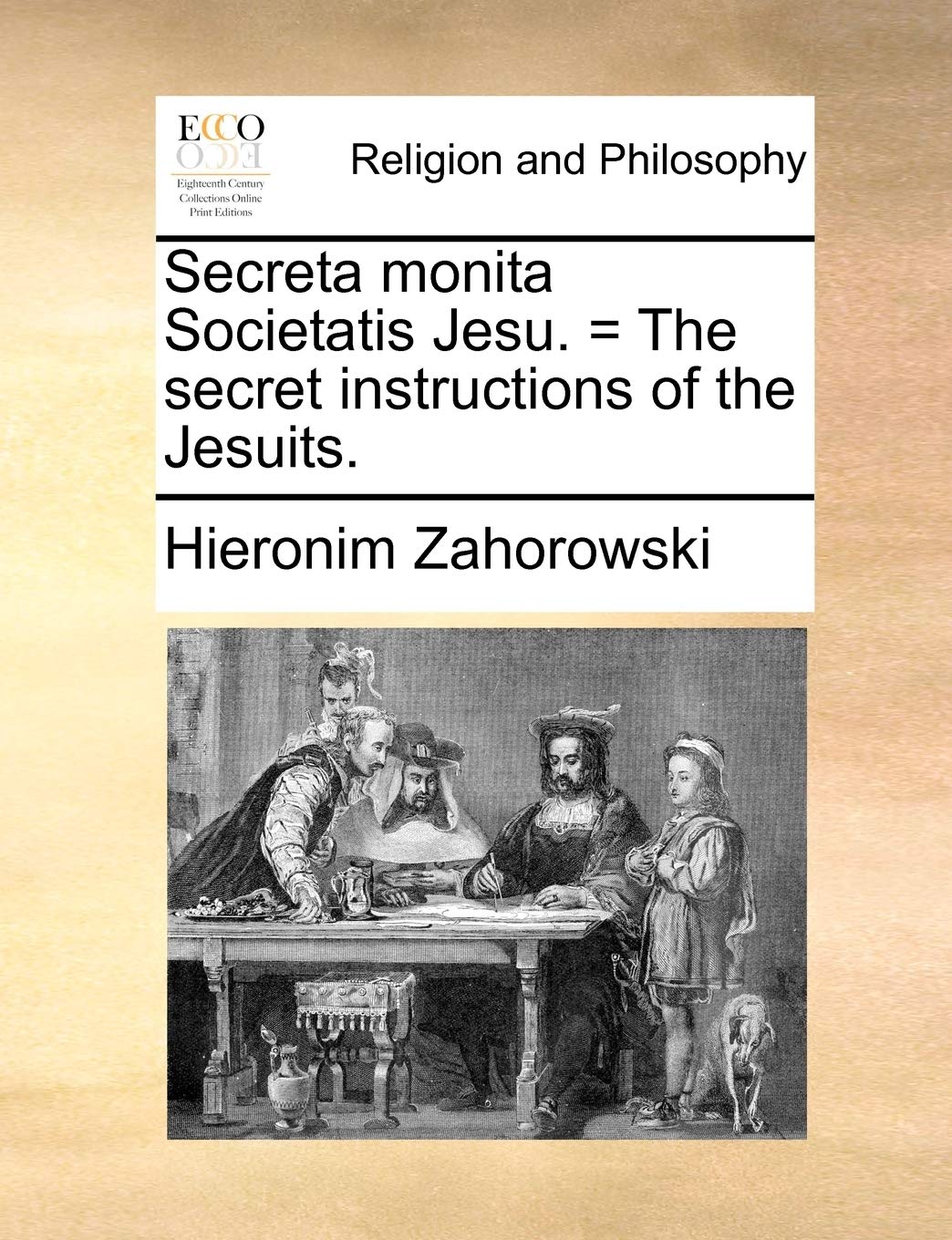 Secreta Monita Societatis Jesu. = the Secret Instructions of the Jesuits.,New