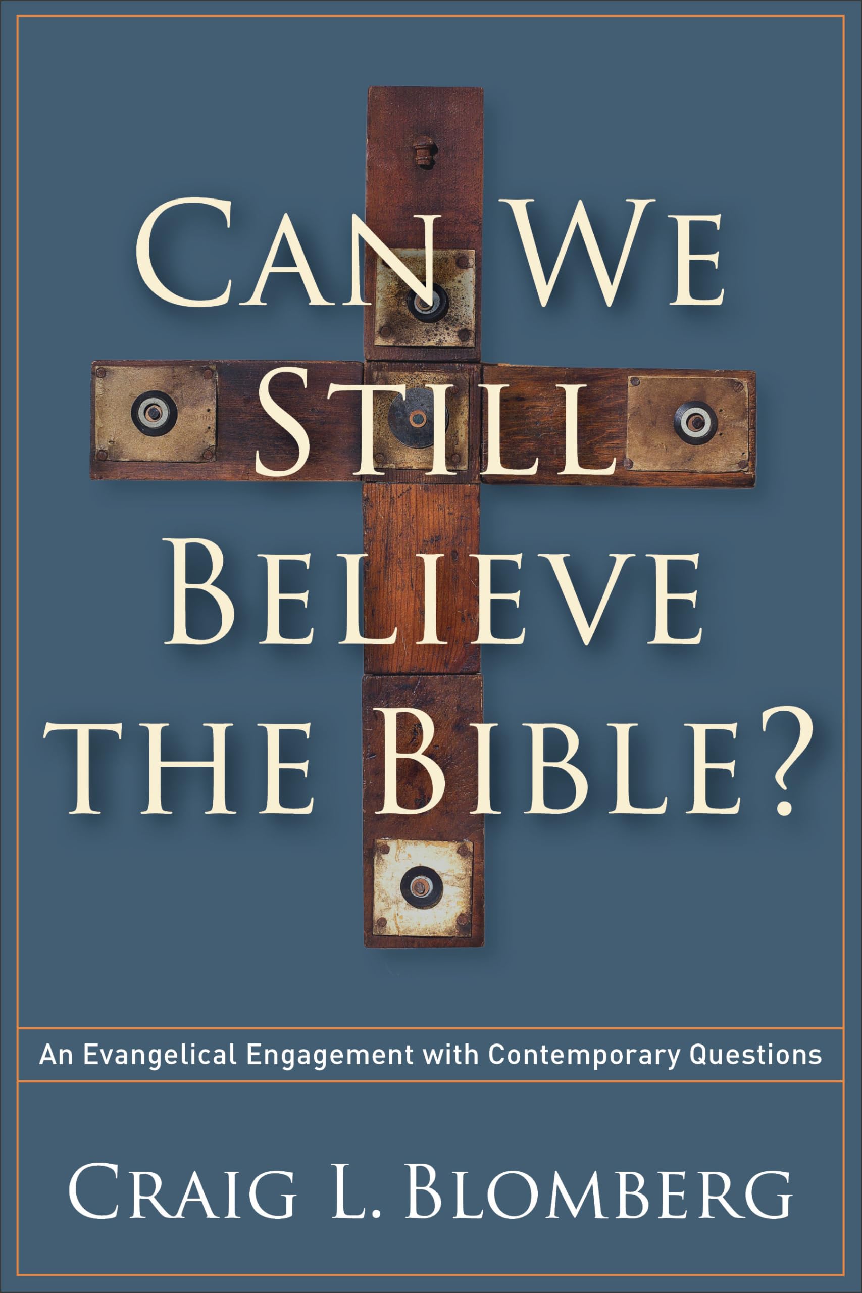 Can We Still Believe the Bible?: An Evangelical Engagement with Contemporary Questions,Used