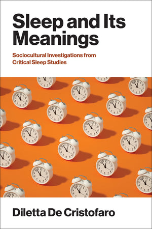 Sleep And Its Meanings: SocioCultural Investigations From Critical Sleep Studies