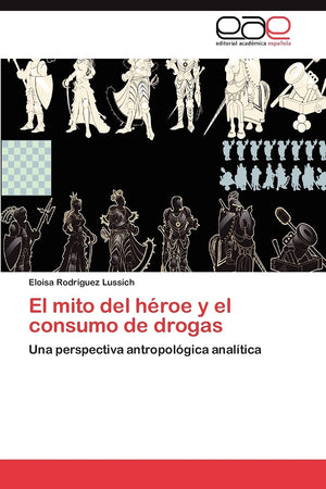 El mito del hroe y el consumo de drogas: Una perspectiva antropolgica analtica (Spanish Edition),Used