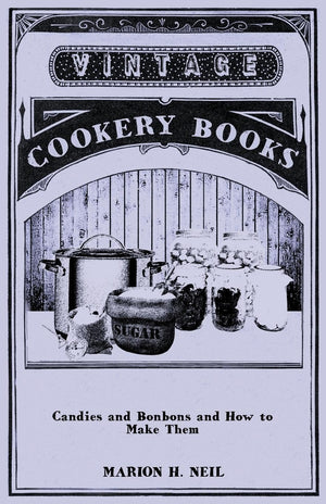 Candies and Bonbons and How to Make Them,Used