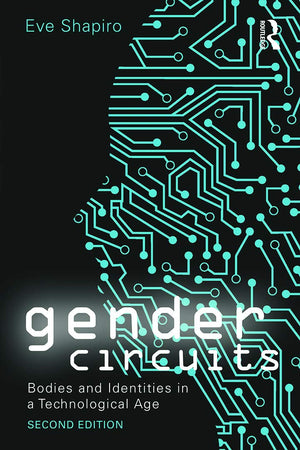 Gender Circuits: Bodies and Identities in a Technological Age (Contemporary Sociological Perspectives) (Sociology ReWired),Used