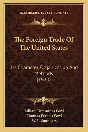 The Foreign Trade Of The United States: Its Character, Organization And Methods (1920),Used