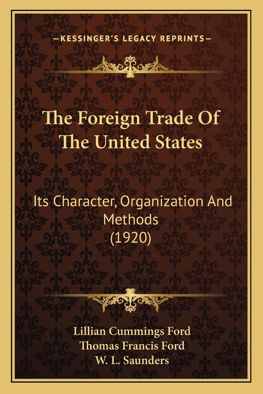 The Foreign Trade Of The United States: Its Character, Organization And Methods (1920),Used