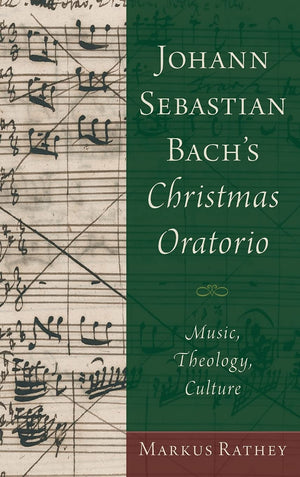 Johann Sebastian Bach'S Christmas Oratorio: Music, Theology, Culture