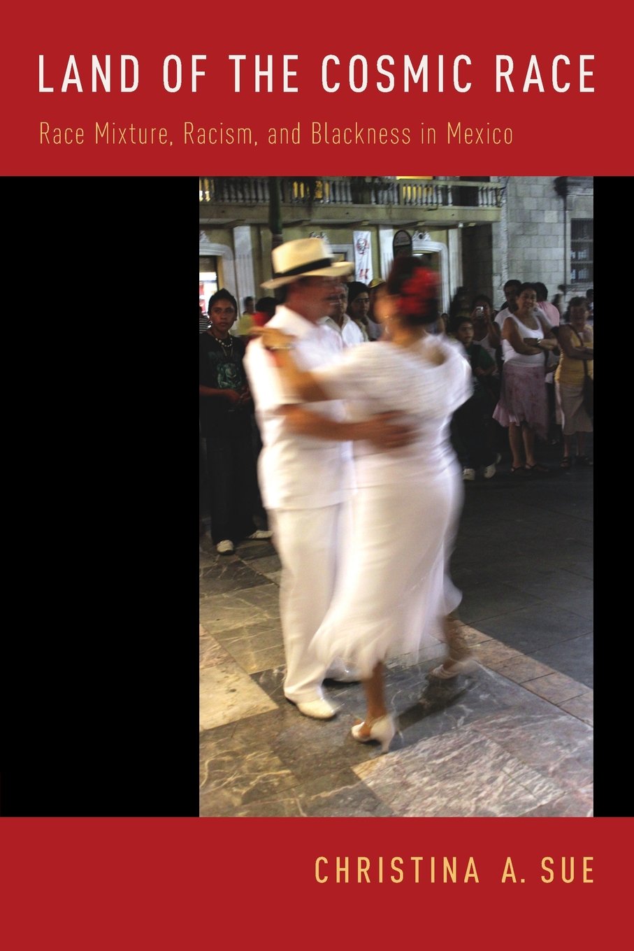 Land of the Cosmic Race: Race Mixture, Racism, and Blackness in Mexico,Used