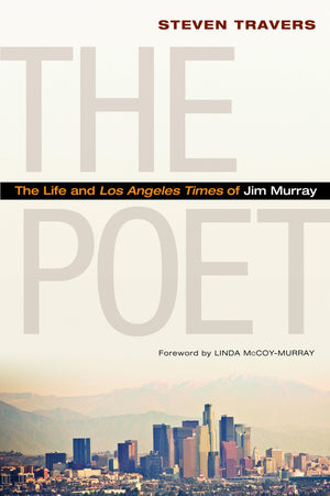 The Poet: The Life And Los Angeles Times Of Jim Murray,Used