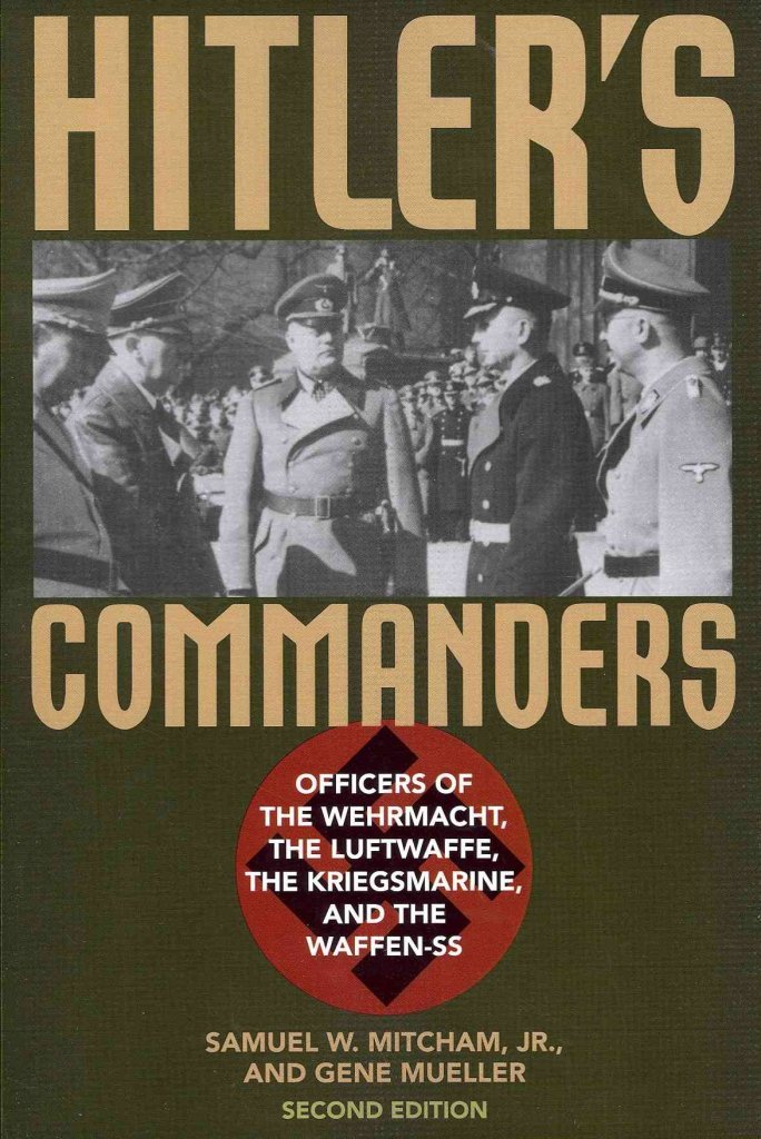 Hitler's Commanders: Officers of the Wehrmacht, the Luftwaffe, the Kriegsmarine, and the WaffenSS,Used
