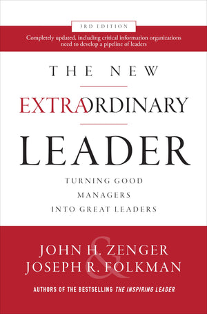 The New Extraordinary Leader, 3rd Edition: Turning Good Managers into Great Leaders,New