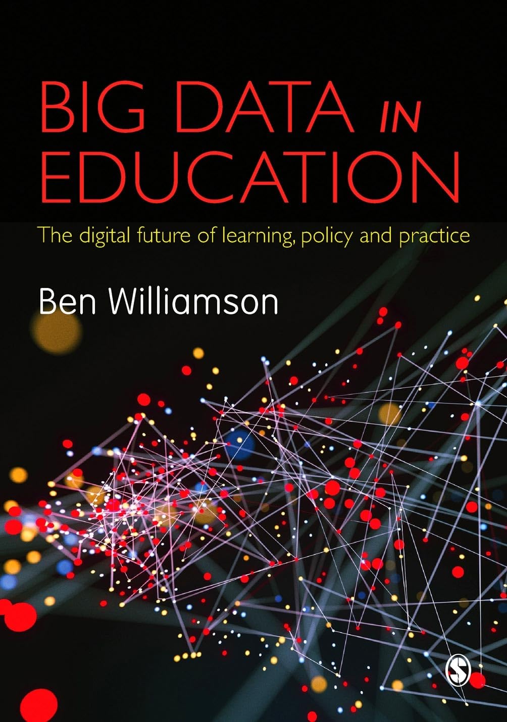 Big Data in Education: The digital future of learning, policy and practice,Used