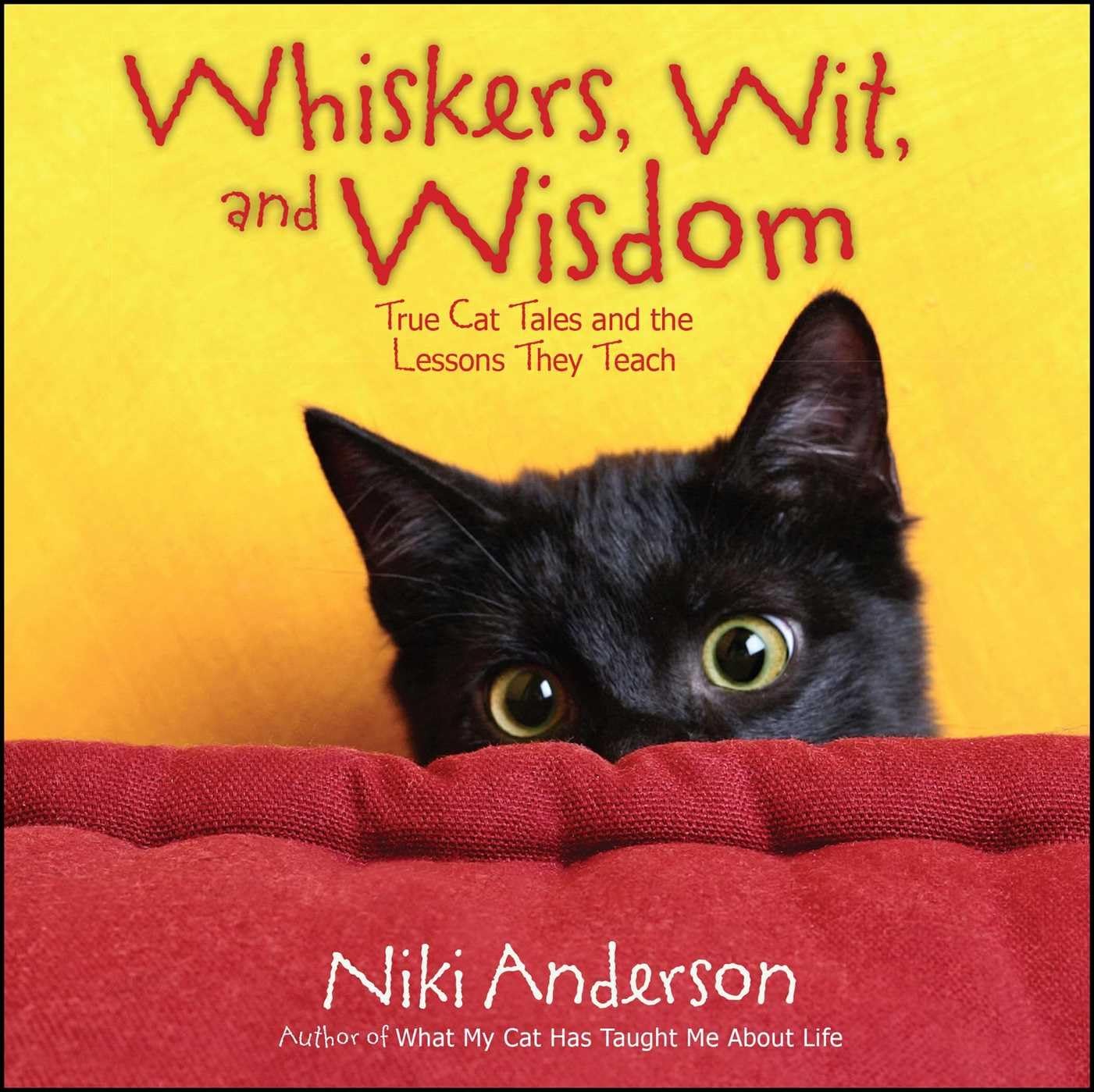 Whiskers, Wit, And Wisdom: True Cat Tales And The Lessons They Teach,Used