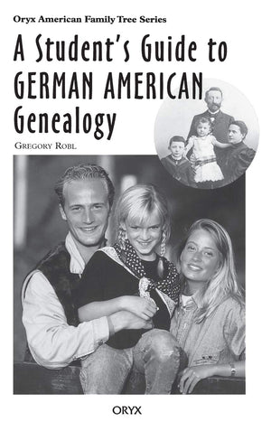A Student's Guide to German American Genealogy (Oryx American Family Tree Series),Used
