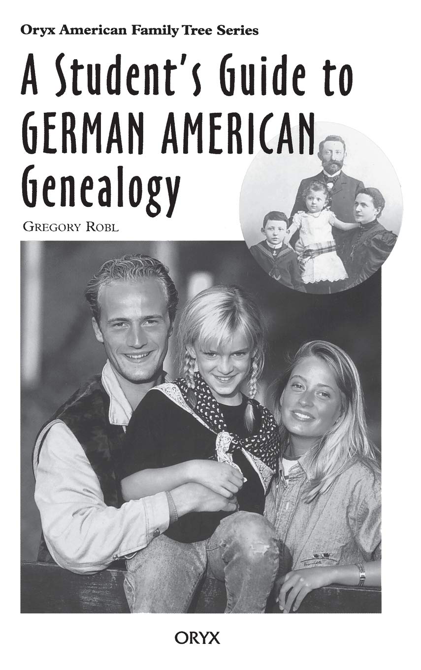 A Student's Guide to German American Genealogy (Oryx American Family Tree Series),Used