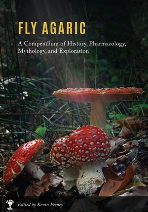 Fly Agaric: A Compendium Of History, Pharmacology, Mythology, & Exploration