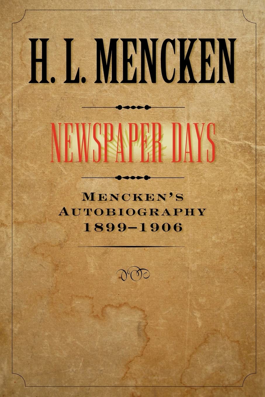 Newspaper Days: Mencken'S Autobiography: 18991906 (Volume 2) (Buncombe Collection),New