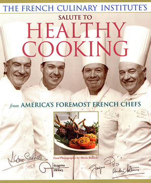 The French Culinary Institute'S Salute To Healthy Cooking
