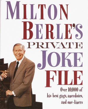 Milton Berle'S Private Joke File: Over 10,000 Of His Best Gags, Anecdotes, And Oneliners,Used