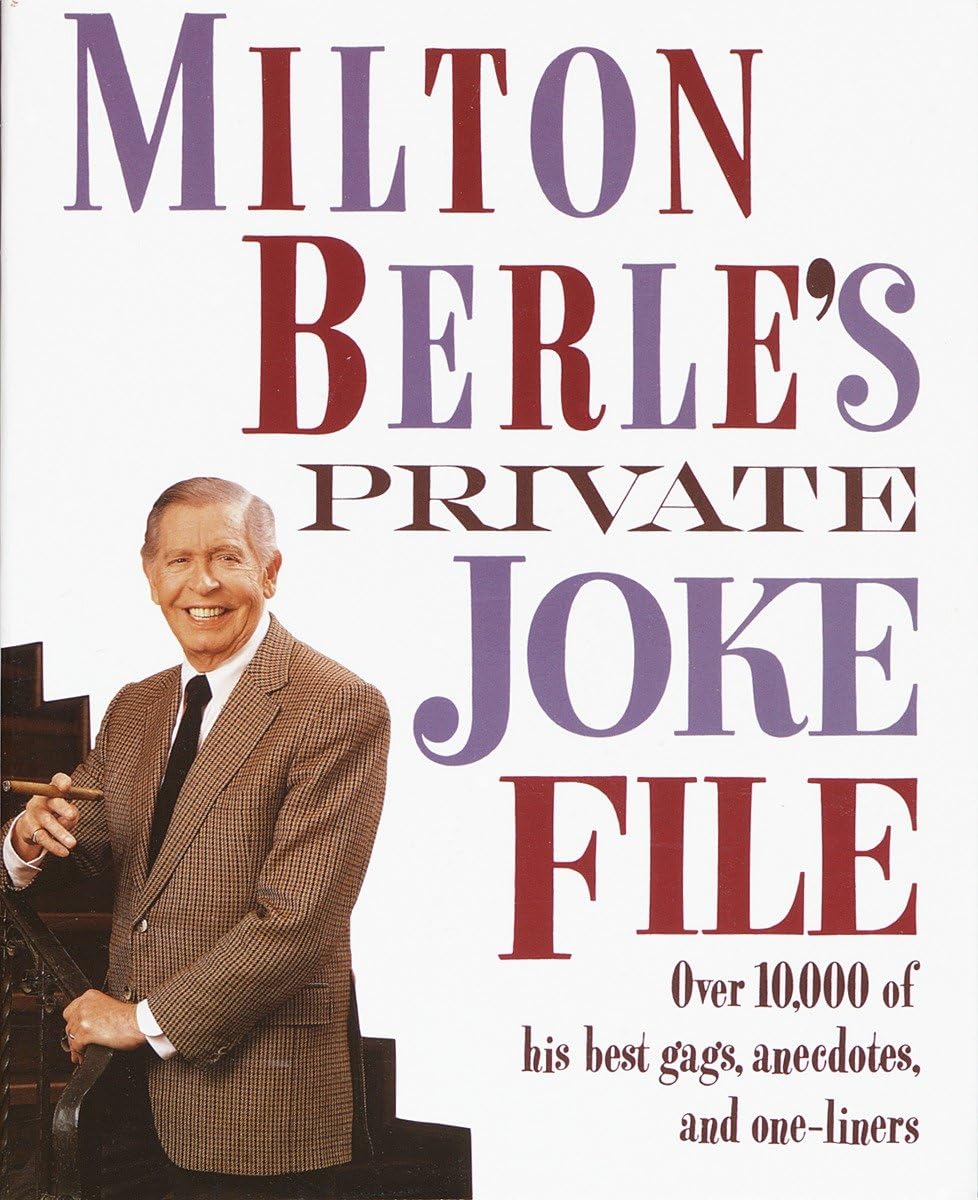 Milton Berle'S Private Joke File: Over 10,000 Of His Best Gags, Anecdotes, And Oneliners,Used