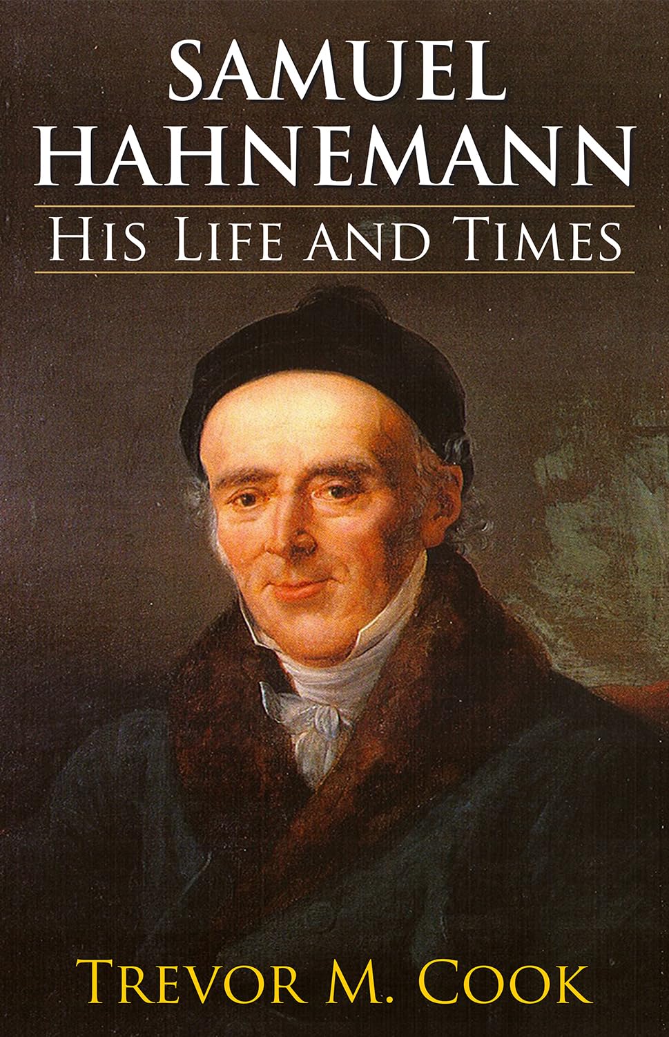 Samuel Hahnemann - His Life And Times