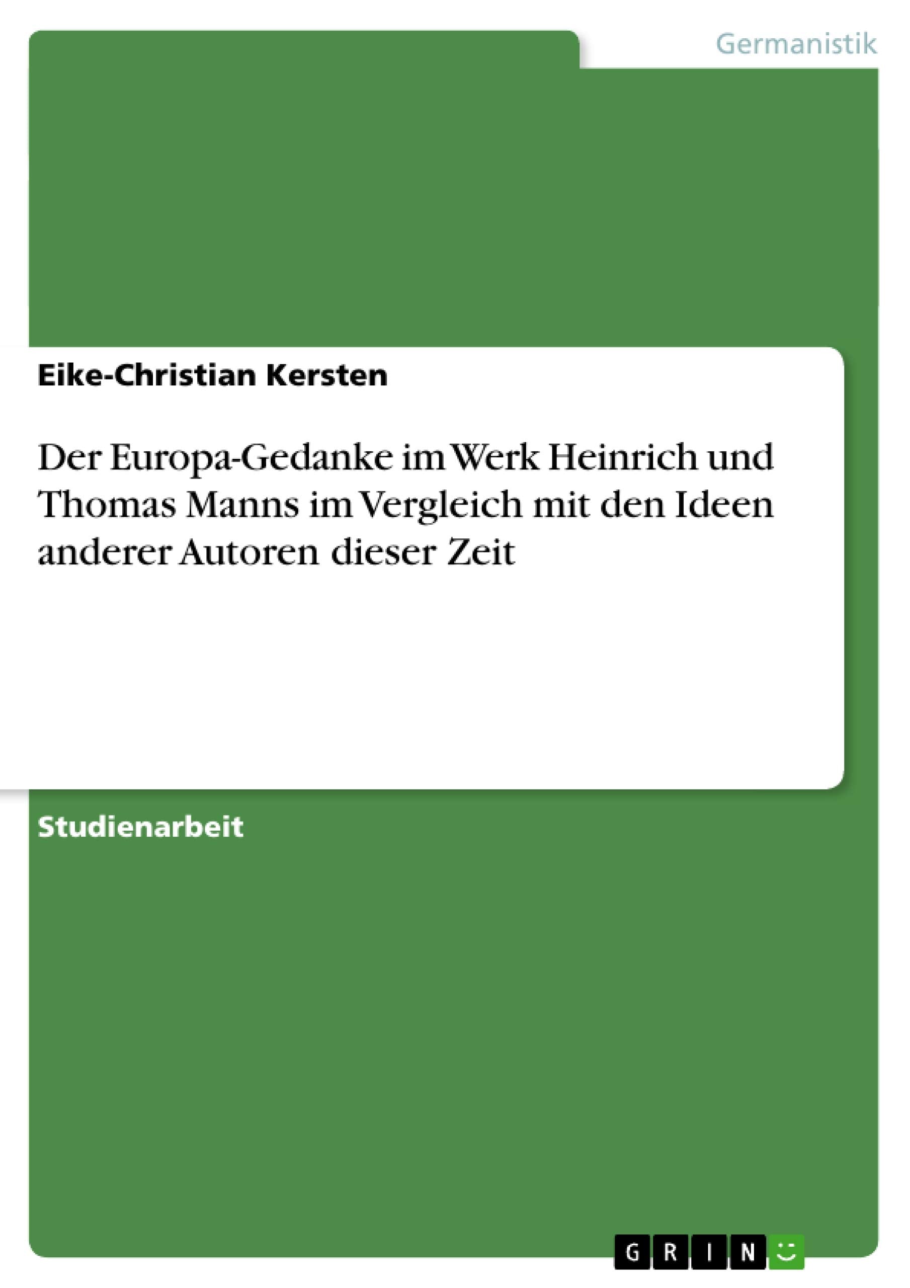 Der Europagedanke Im Werk Heinrich Und Thomas Manns Im Vergleich Mit Den Ideen Anderer Autoren Dieser Zeit (German Edition),Used