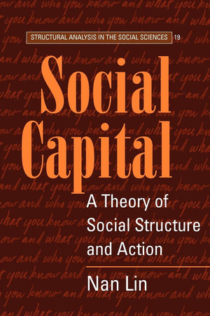 Social Capital: A Theory of Social Structure and Action (Structural Analysis in the Social Sciences, Series Number 19),New