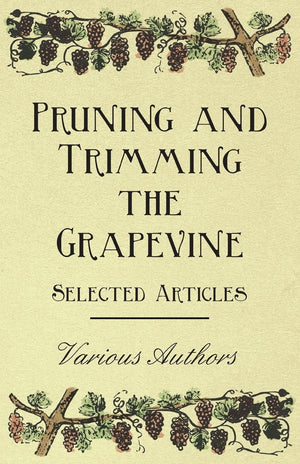 Pruning And Trimming The Grapevine  Selected Articles,Used