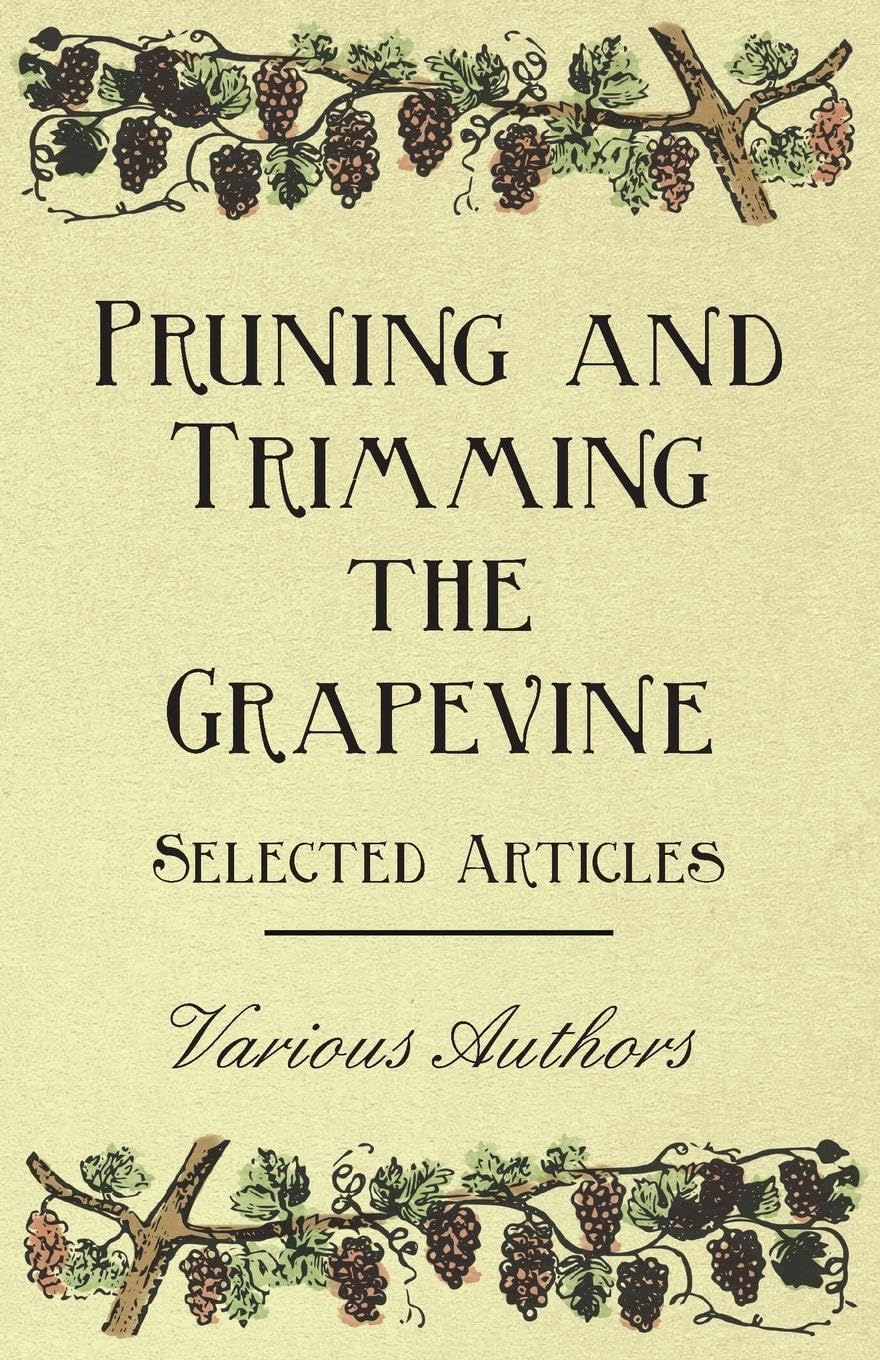 Pruning And Trimming The Grapevine  Selected Articles,Used