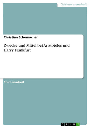Zwecke Und Mittel Bei Aristoteles Und Harry Frankfurt (German Edition),Used