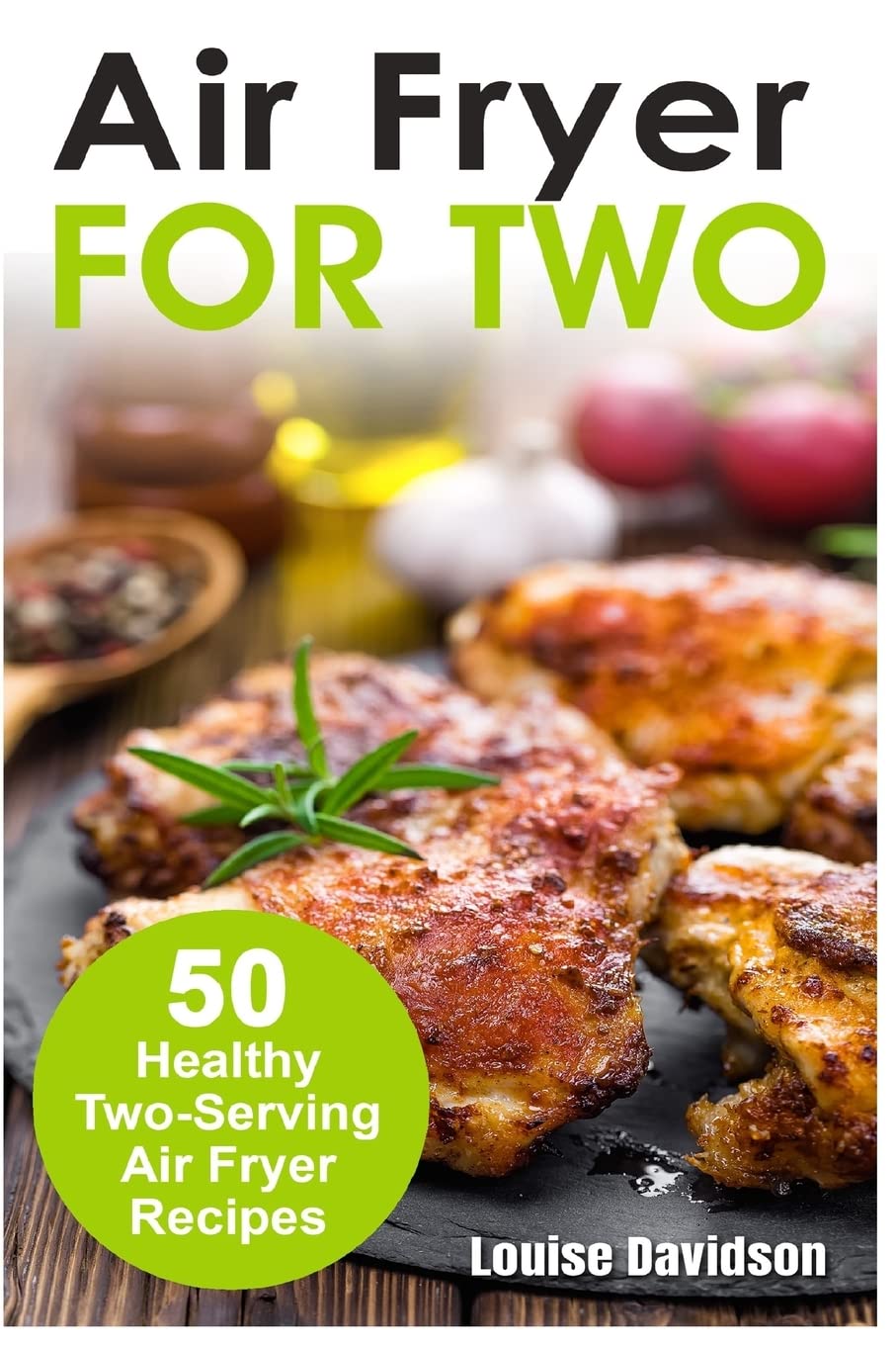 Air Fryer for Two: 50 Healthy TwoServing Air Fryer Recipes (Cooking Two Ways),Used
