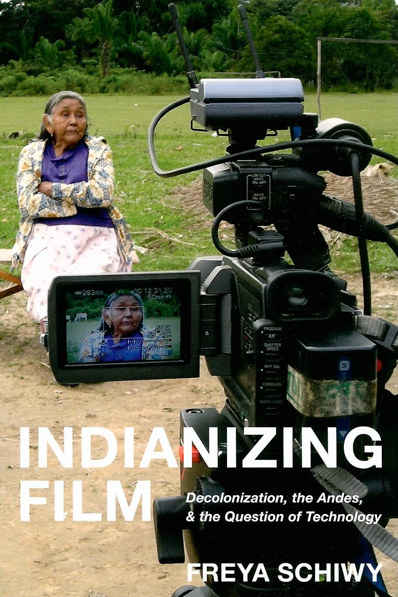 Indianizing Film: Decolonization, The Andes, And The Question Of Technology (New Directions In International Studies),Used