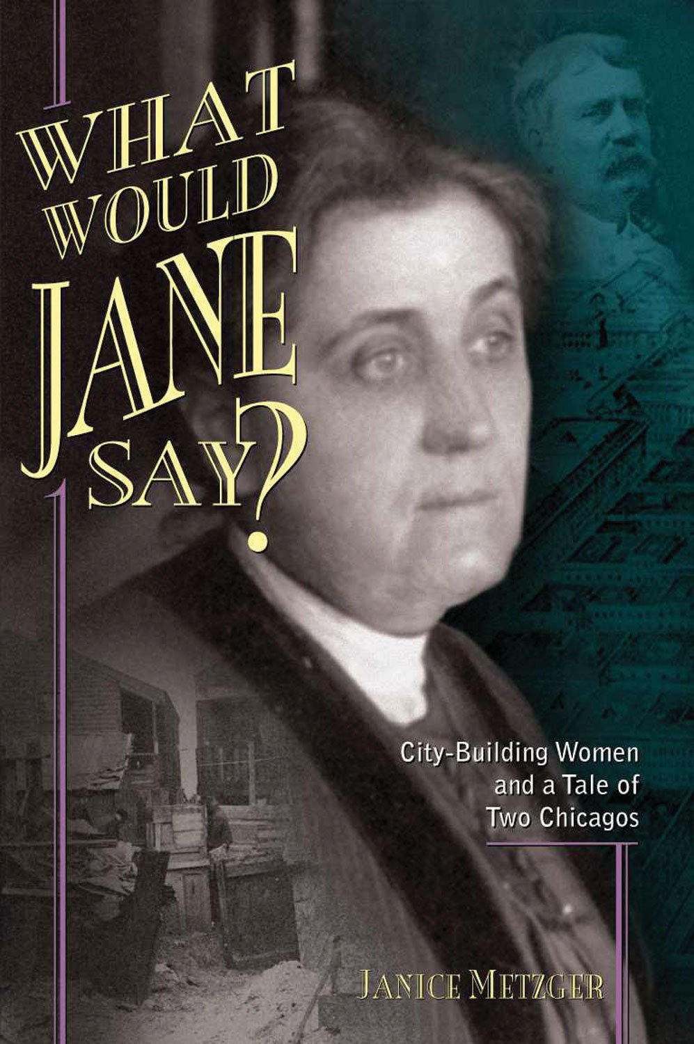 What Would Jane Say? CityBuilding Women and a Tale of Two Chicagos,Used