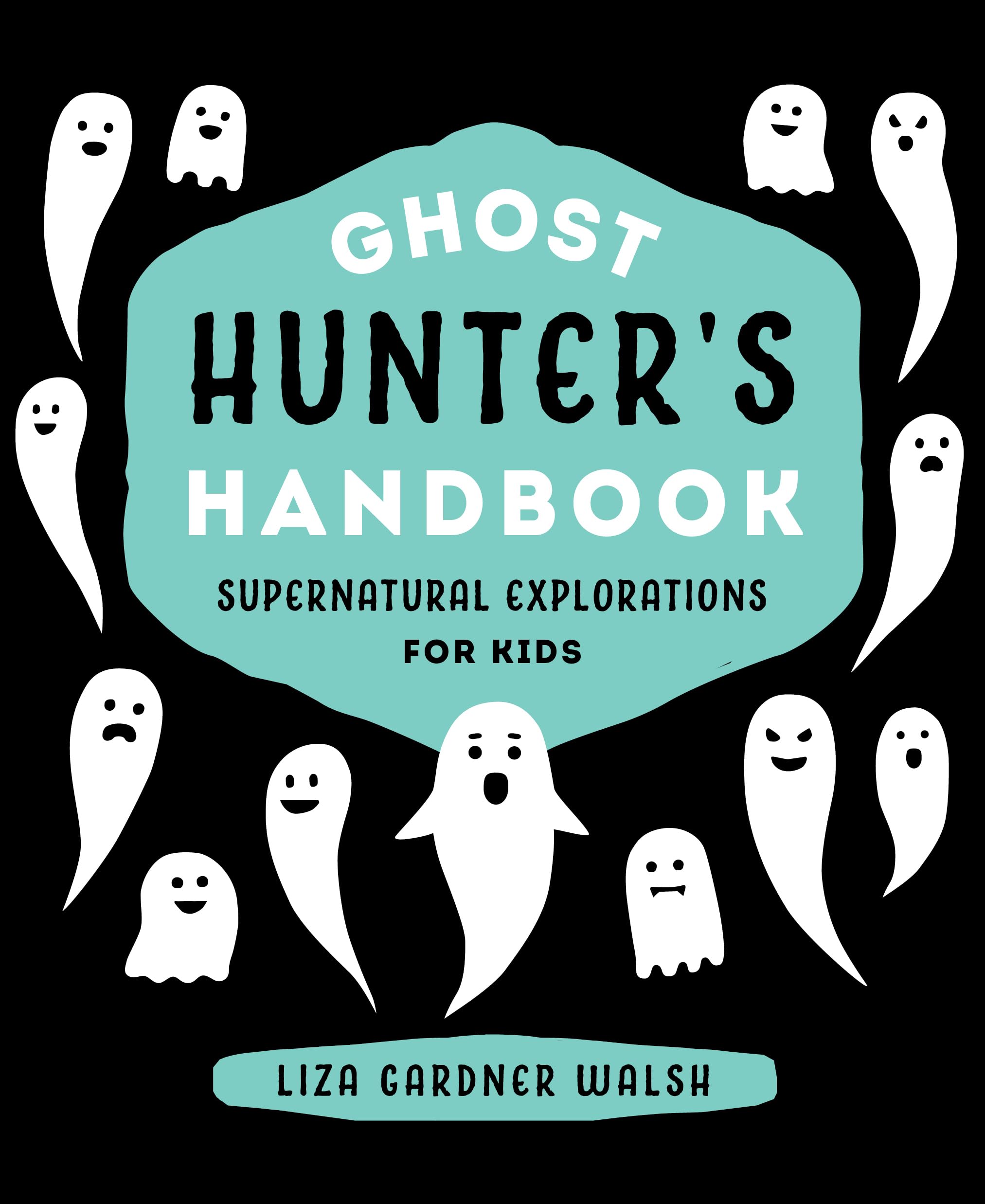 Ghost Hunter'S Handbook: Supernatural Explorations For Kids