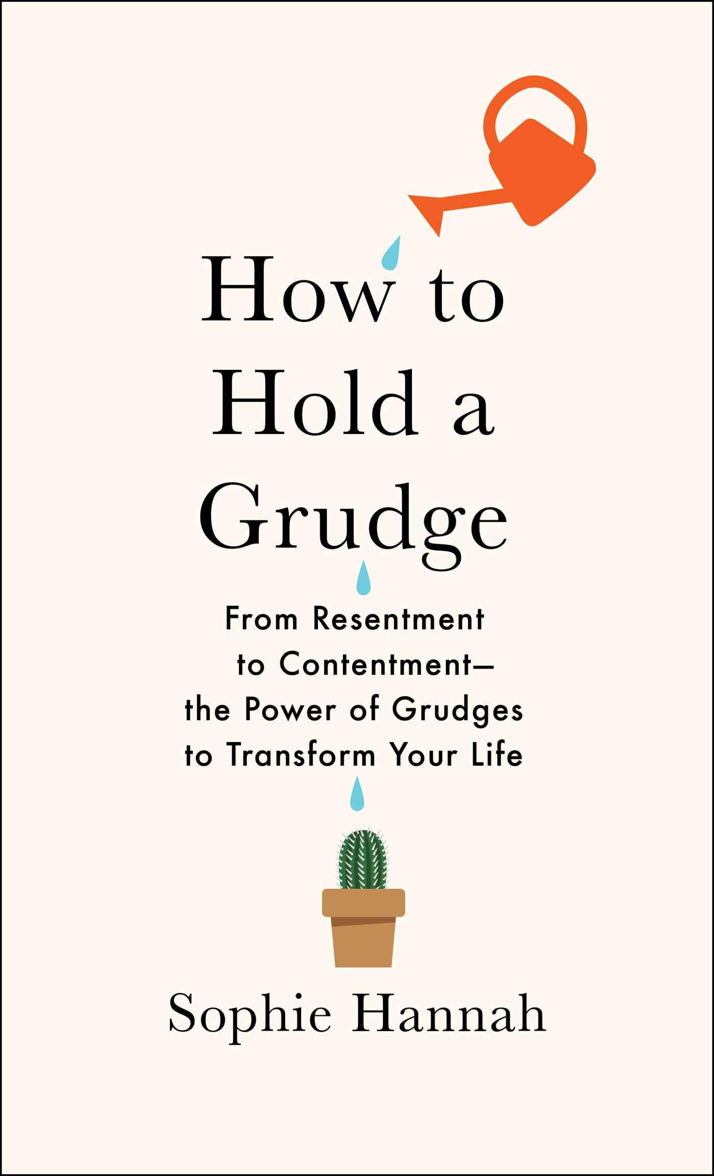 How to Hold a Grudge: From Resentment to ContentmentThe Power of Grudges to Transform Your Life,Used