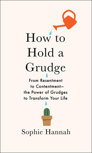 How to Hold a Grudge: From Resentment to ContentmentThe Power of Grudges to Transform Your Life,Used