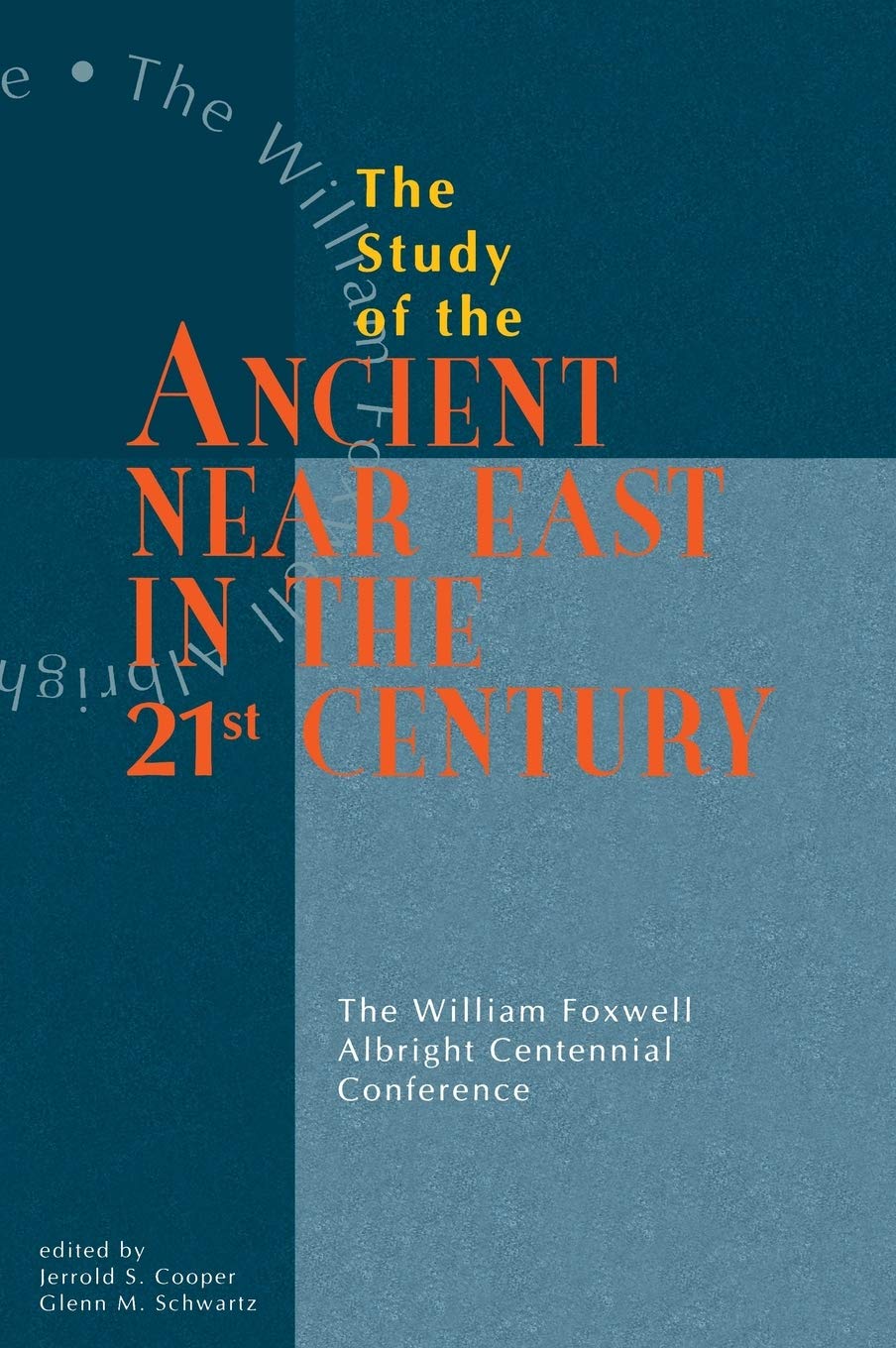 Study of the Ancient Near East in the TwentyFirst Century: The William Foxwell Albright Centennial Conference,New